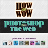 How to Wow : Photoshop for the Web (How to Wow) артикул 13835c.