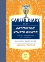 Career Diary of an Animation Studio Owner: Thirty Days Behind the Scenes With a Professional (Gardner's Guide Series) артикул 13878c.