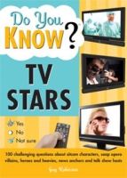 Do You Know TV Stars? 100 challenging questions about sitcom characters, soap opera villains, heroes and heavies, news anchors and talk show hosts артикул 13980c.
