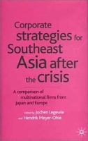 Corporate Strategies for Southeast Asia After the Crisis: A Comparison of Multinational Firms from Japan and Europe артикул 13715c.