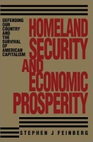 Homeland Security and Economic Prosperity: Defending Our Country and the Survival of American Capitalism артикул 13764c.