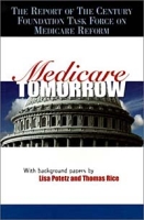 Medicare Tomorrow: The Report of the Century Foundation Task Force on Medicare Reform артикул 13769c.